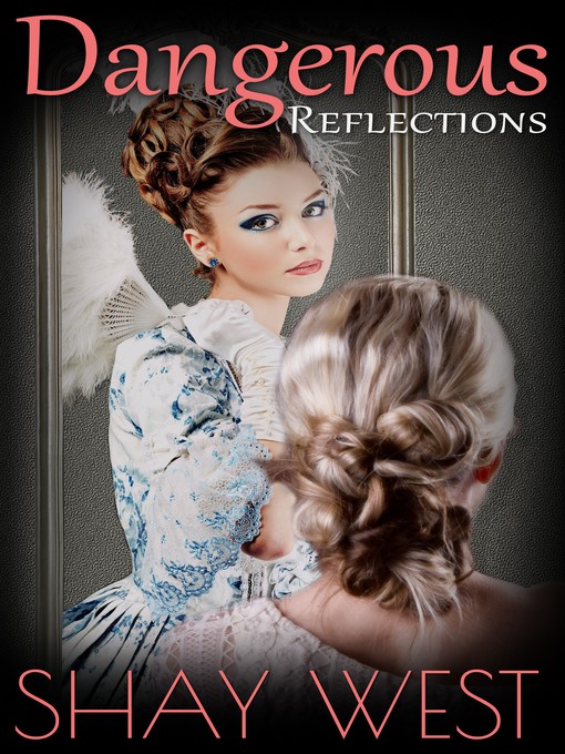 Title details for Dangerous Reflections by Shay West - Available